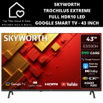 Skyworth Trochilus Extreme Full HDR10 LED Google Smart Tv - 43 Inch