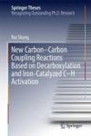New Carbon-carbon Coupling Reactions Based On Decarboxylation And Iron-catalyzed C-h Activation Hardcover 1ST Ed. 2017