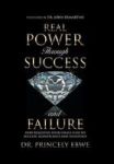 Real Power Through Success And Failure - How Realizing Your Ideals Lead To Success Significance And Influence Hardcover