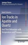 Ion Tracks In Apatite And Quartz - And Their Behaviour With Temperature And Pressure Hardcover 1ST Ed. 2018