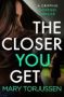 The Closer You Get - A Gripping Suspense Thriller   Paperback