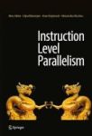 Instruction Level Parallelism 2016 Hardcover 1st Ed. 2016