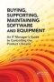 Buying Supporting Maintaining Software And Equipment - An It Manager&  39 S Guide To Controlling The Product Lifecycle   Paperback