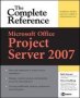 Microsoft Office Project Server 2007: The Complete Reference   Paperback Ed