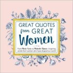 Great Quotes From Great Women - Words From The Women Who Shaped The World Hardcover