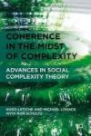 Coherence In The Midst Of Complexity - Advances In Social Complexity Theory Hardcover