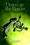 Down On The Border: A Western Lawman's Journal