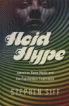 Acid Hype - American News Media And The Psychedelic Experience Paperback