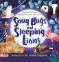 Snug Bugs And Sleeping Lions - Bedtime In The Animal Kingdom   Hardcover