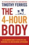 The 4-hour Body: An Uncommon Guide To Rapid Fat-loss Incredible Sex And Becoming Superhuman