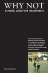 Why Not? - Scotland Labour And Independence Paperback