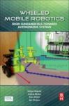 Wheeled Mobile Robotics - From Fundamentals Towards Autonomous Systems Paperback