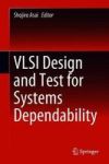 Vlsi Design And Test For Systems Dependability Hardcover 1ST Ed. 2019