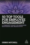 50 Top Tools For Employee Engagement - A Complete Toolkit For Improving Motivation And Productivity Paperback