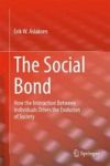 The Social Bond - How The Interaction Between Individuals Drives The Evolution Of Society Hardcover 1ST Ed. 2018
