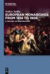 European Monarchies From 1814 To 1906 - A Century Of Restorations Hardcover