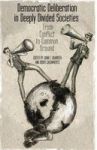 Democratic Deliberation In Deeply Divided Societies: - From Conflict To Common Ground Hardcover