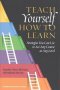 Teach Yourself How To Learn - Strategies You Can Use To Ace Any Course At Any Level   Paperback