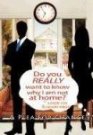 Do You Really Want To Know Why I Am Not At Home?: A Plea For Change