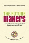 The Future Makers - A Journey To People Who Are Changing The World - And What We Can Learn From Them Hardcover New