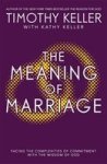 The Meaning Of Marriage: Facing The Complexities Of Marriage With The Wisdom Of God