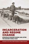 Incarceration And Regime Change - European Prisons During And After The Second World War Hardcover