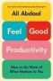 Feel Good Productivity - How To Do More Of What Matters To You   Hardcover