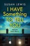 I Have Something To Tell You   Paperback