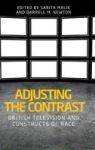 Adjusting The Contrast - British Television And Constructs Of Race Hardcover