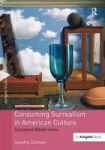 Consuming Surrealism In American Culture - Dissident Modernism Hardcover New Ed