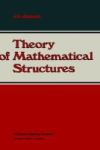 Theory Of Mathematical Structures Hardcover 1983