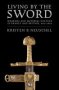 Living By The Sword - Weapons And Material Culture In France And Britain 600-1600   Paperback