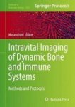 Intravital Imaging Of Dynamic Bone And Immune Systems - Methods And Protocols Hardcover 1ST Ed. 2018
