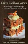 Quinoa Cookbook Journey - 21 Shockingly Delicious Recipes To Honor The Taste Buds And The Body Hardcover