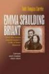 Emma Spaulding Bryant - Civil War Bride, Carpetbagger's Wife, Ardent Feminist - Letters and Diaries, 1860-1900