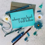Where You Lead Greeting Card
