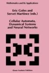 Cellular Automata Dynamical Systems And Neural Networks Hardcover 1994 Ed.