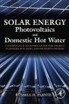 Solar Energy Photovoltaics And Domestic Hot Water: A Technical And Economic Guide For Project Planners Builders And Property Own
