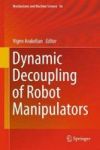 Dynamic Decoupling Of Robot Manipulators Hardcover 1ST Ed. 2018
