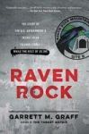 Raven Rock - The Story Of The U.s. Government& 39 S Secret Plan To Save Itself--while The Rest Of Us Die Paperback