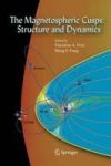 The Magnetospheric Cusps: Structure And Dynamics Hardcover 2005 Ed.