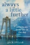 Always A Little Further - Reflections From Late In The Day Paperback