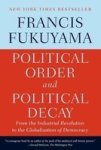 Political Order And Political Decay - From The Industrial Revolution To The Globalization Of Democracy Paperback