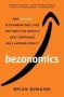 Bezonomics - How Amazon Is Changing Our Lives And What The World&  39 S Best Companies Are Learning From It   Paperback