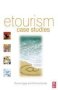 Etourism Case Studies - Management And Marketing Issues   Hardcover