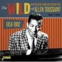 The Wild New Orleans Piano And Productions Of Allen Toussaint   1958 - 1962     Cd