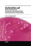 Escherichia Coli - Recent Advances On Physiology Pathogenesis And Biotechnological Applications