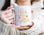 I Drink Coffee Like A Gilmore Mug