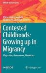 Contested Childhoods: Growing Up In Migrancy 2016 - Migration Governance Identities Hardcover 1st Ed. 2017