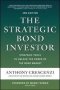 The Strategic Bond Investor Third Edition: Strategic Tools To Unlock The Power Of The Bond Market   Hardcover 3RD Edition